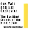 Gus Vali - The Exciting Sounds of the Middle East: Masters of Mid Century Belly Dance